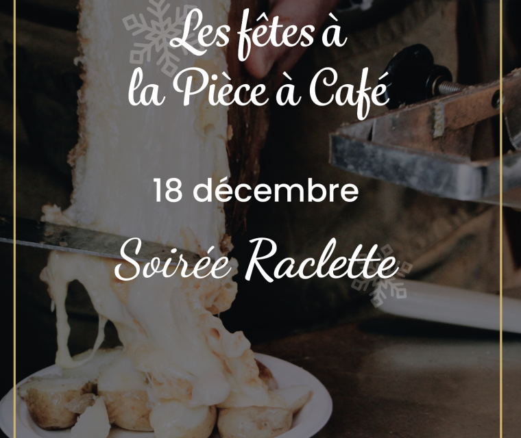 Soirée raclette à La Pièce à Café